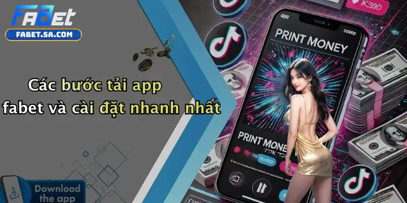Tải App Fabet: Trải Nghiệm Cá Cược Di Động Thuận Tiện, An Toàn Các bước tải app fabet và cài đặt nhanh nhất