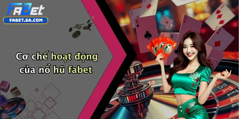 Nổ hũ fabet Cơ chế hoạt động của nổ hũ fabet