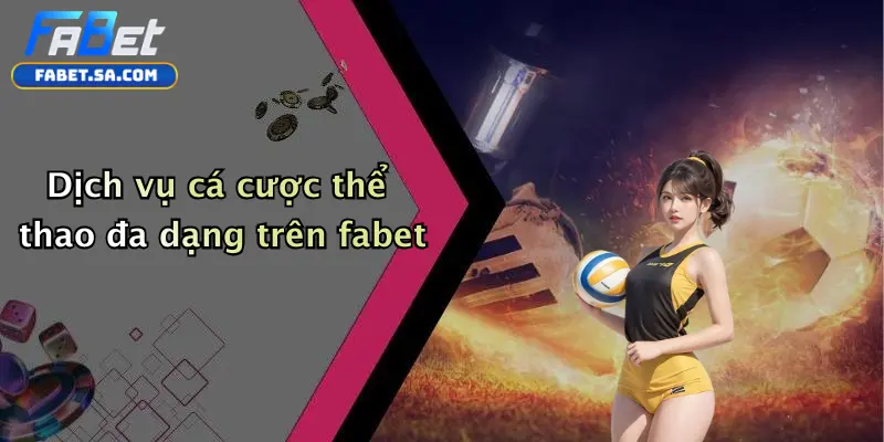 Thể thao fabet Dịch vụ cá cược thể thao đa dạng trên fabet