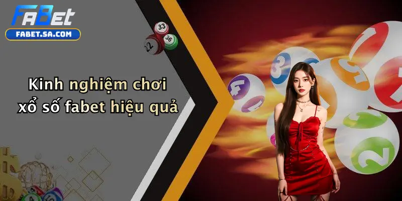 Xổ Số fabet Kinh nghiệm chơi xổ số fabet hiệu quả